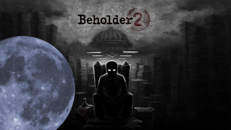 Раздают Beholder 2, To the Moon и другие игры: налетай!