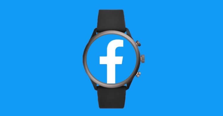 Не ждали? Facebook выпустит свои умные часы на замену Apple Watch